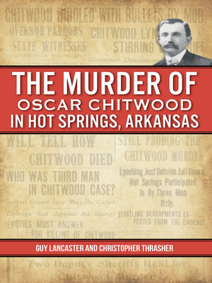cover image of The Murder of Oscar Chitwood in Hot Springs, Arkansas